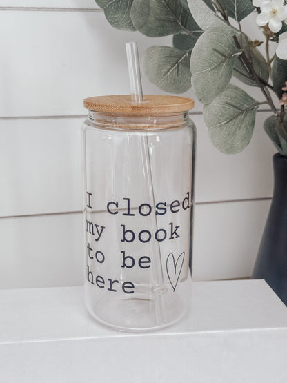 I Closed My Book 16oz Glass Can Cup